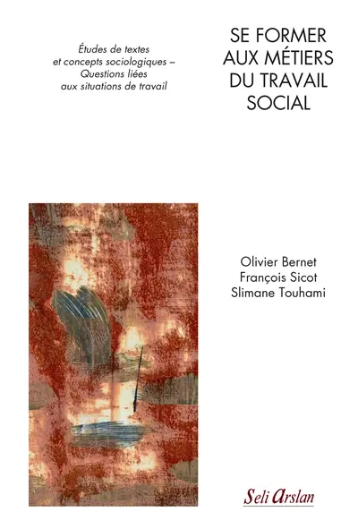 Se former aux métiers du travail social : études de textes et concepts sociologiques-questions liées aux situations de travail
