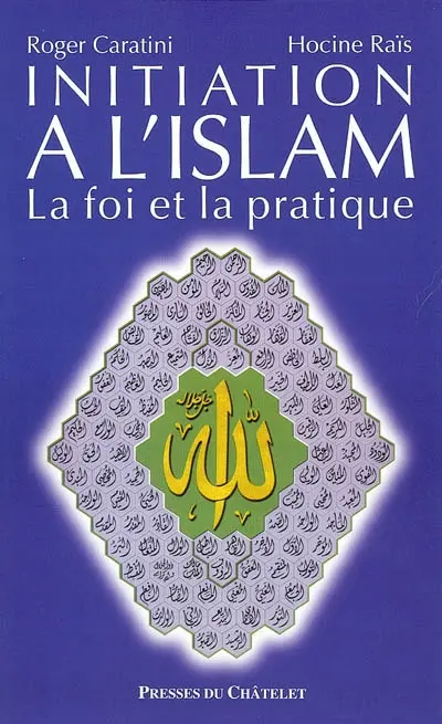 Initiation à l'islam : la foi et la pratique