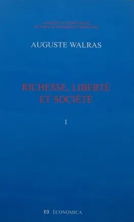 Oeuvres économiques complètes. Vol. 1. Richesse, liberté et société