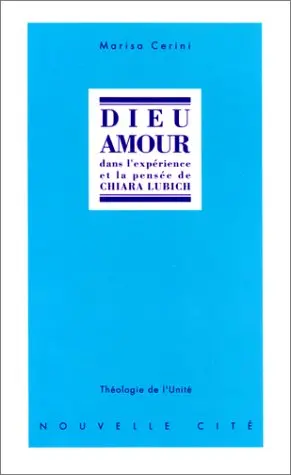 Dieu amour : dans l'expérience et la pensée de Chiara Lubich