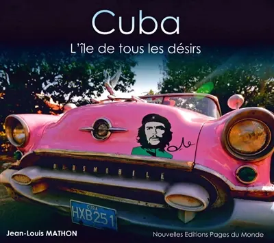 Cuba : l'île de tous les désirs