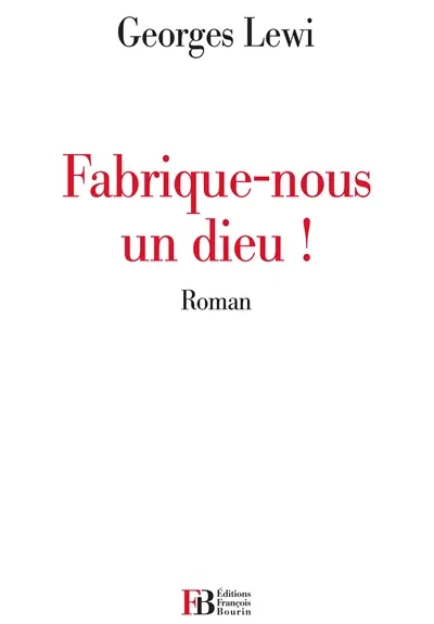 Fabrique-nous un dieu !