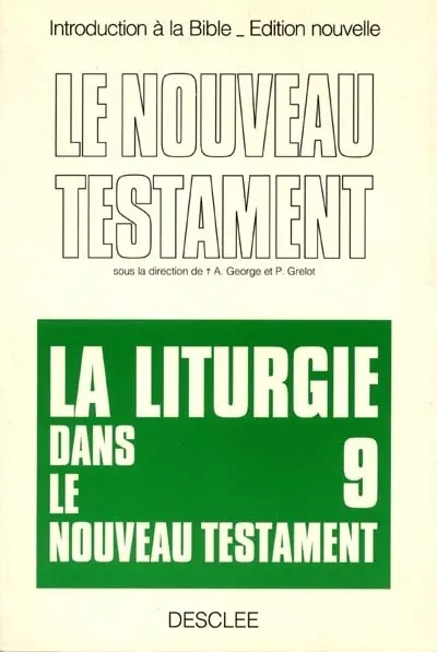 Introduction critique au Nouveau Testament. Vol. 9. La liturgie dans le Nouveau Testament