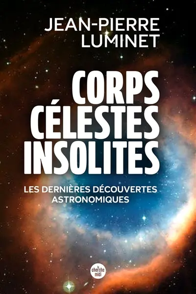 Corps célestes insolites : les dernières découvertes astronomiques