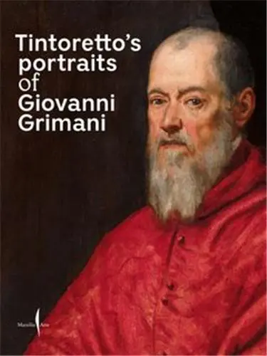 Tintoretto’s Portraits of Giovanni Grimani