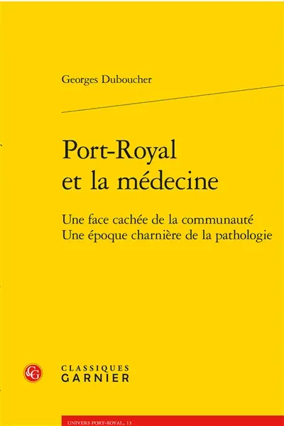 Port-Royal et la médecine : une face cachée de la communauté, une époque charnière de la pathologie