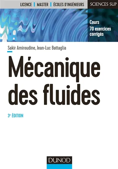 Mécanique des fluides : licence, master, écoles d'ingénieurs : cours, 70 exercices corrigés