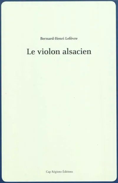 Le violon alsacien : voyage à travers la mémoire d'une famille d'optants (1870-1911)