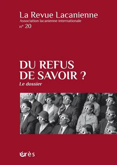 Revue lacanienne (La), n° 20. Du refus de savoir ?