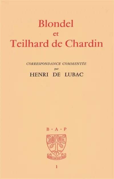 Blondel et Teilhard de Chardin : correspondance commentée
