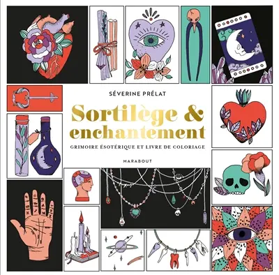 Sortilège & enchantement : grimoire ésotérique et livre de coloriage