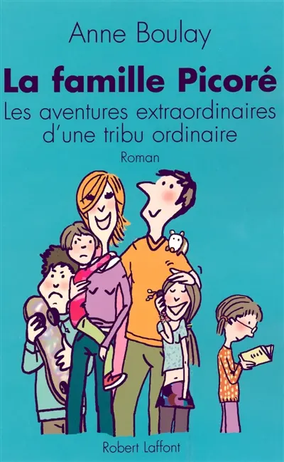 La famille Picoré : les aventures extraordinaires d'une tribu ordinaire