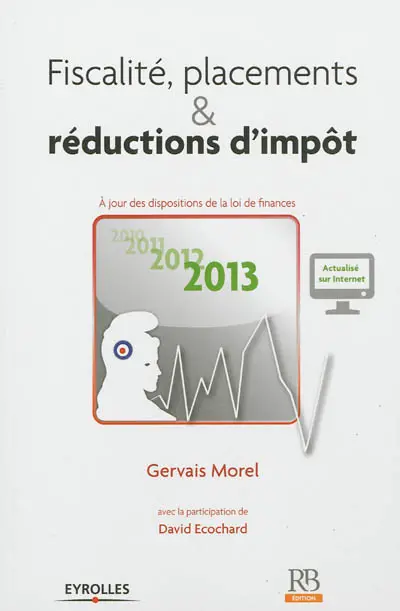 Fiscalité, placements & réductions d'impôt 2013 : à jour des dispositions de la loi de finances 2013