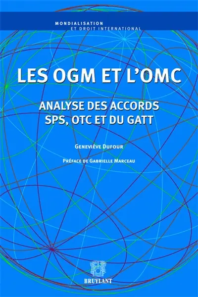 Les OGM et l'OMC : analyse des accords SPS, OTC et du GATT