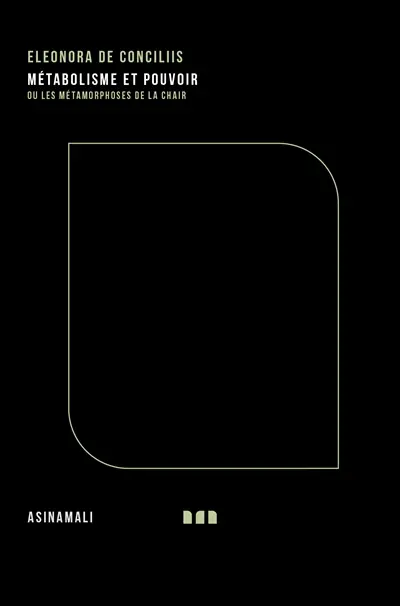 Métabolisme et pouvoir ou Les métamorphoses de la chair