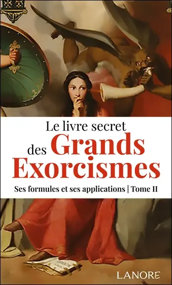 Le livre secret des grands exorcismes : ses formules et ses applications. Vol. 2