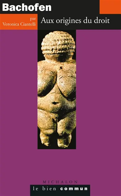 Bachofen : aux origines du droit