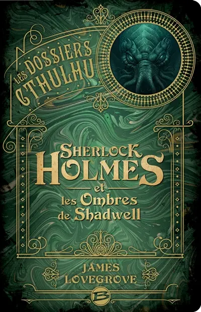 Les dossiers Cthulhu. Sherlock Holmes et les ombres de Shadwell