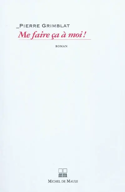 Me faire ça à moi !