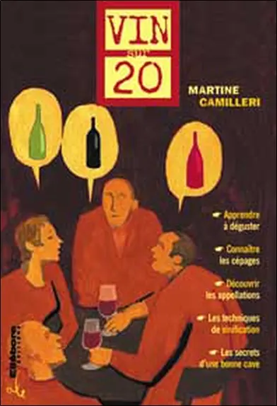 Vin sur 20 : apprendre à déguster, connaître les cépages, découvrir les appellations, les techniques de vinification, les secrets d'une bonne cave