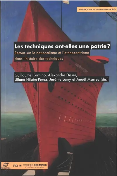 Les techniques ont-elles une patrie ? : retour sur le nationalisme et l'ethnocentrisme dans l'histoire des techniques