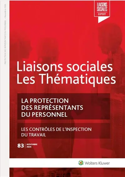 Liaisons sociales. Les thématiques, n° 83. La protection des représentants du personnel