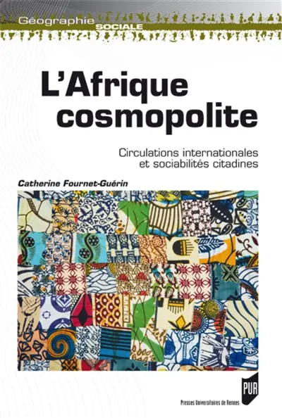 L'Afrique cosmopolite : circulations internationales et sociabilités citadines