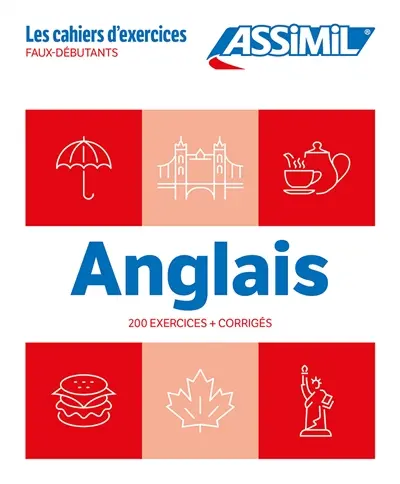 Anglais : 200 exercices + corrigés : faux-débutants