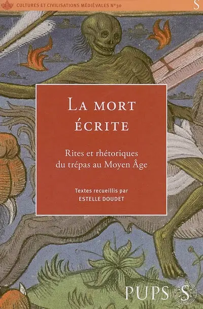 La mort écrite : rites et rhétoriques du trépas au Moyen Age