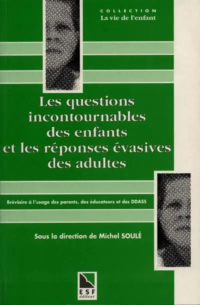 Les Questions incontournables des enfants et les réponses évasives des adultes : bréviaire à l'usage des parents, des éducateurs et des DDASS