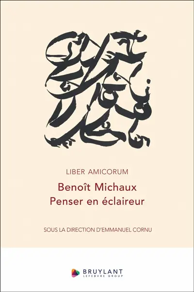 Liber amicorum Benoît Michaux : penser en éclaireur
