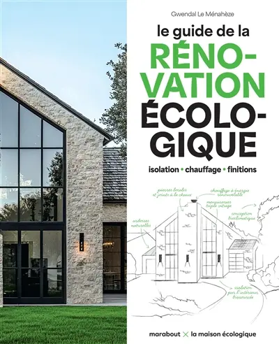 Le guide de la rénovation écologique : isolation, chauffage, finitions