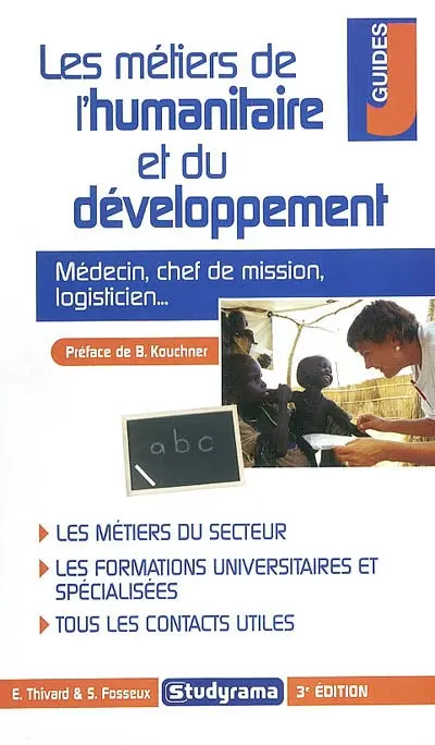 Les métiers de l'humanitaire et du développement : médecin, chef de mission, logisticien...