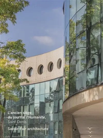 L'ancien siège du journal L'Humanité, Saint-Denis : Savoir-Fair architecture