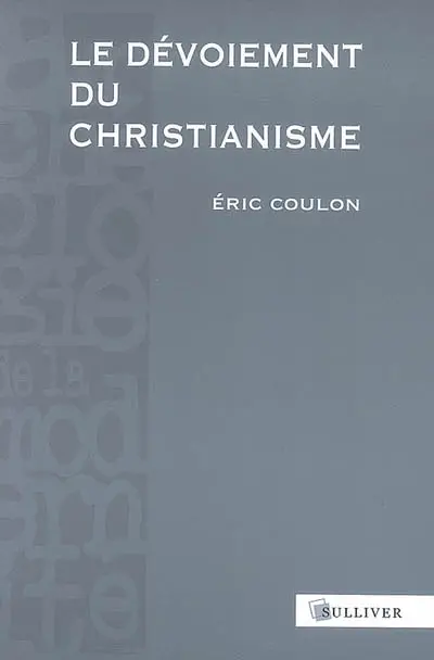 Le dévoiement du christianisme : des origines au XVIIe siècle