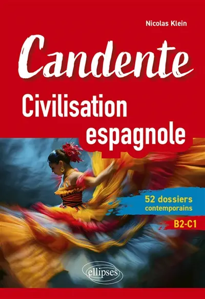 Candente : civilisation espagnole : 52 dossiers contemporains, B2-C1