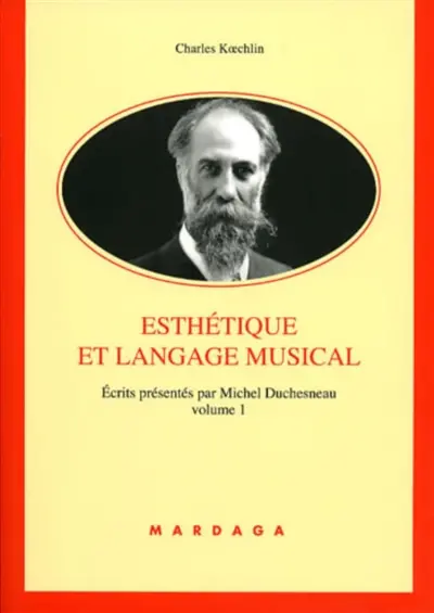 Ecrits. Vol. 1. Esthétique et langage musical