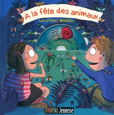 A la fête des animaux : les p'tites bébêtes
