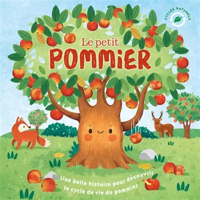 Le petit pommier : une belle histoire pour découvrir le cycle de vie du pommier