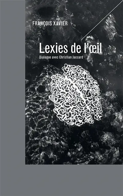 Lexies de l'oeil : dialogue avec Christian Jaccard
