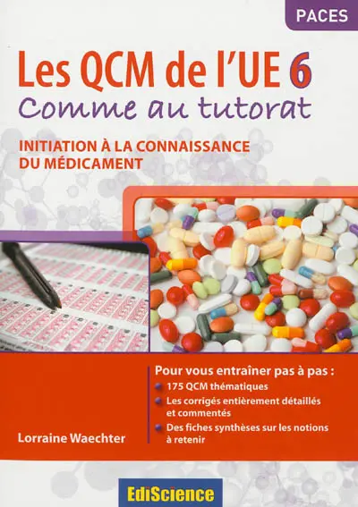 Les QCM de l'UE6 : comme au tutorat : initiation à la connaissance du médicament