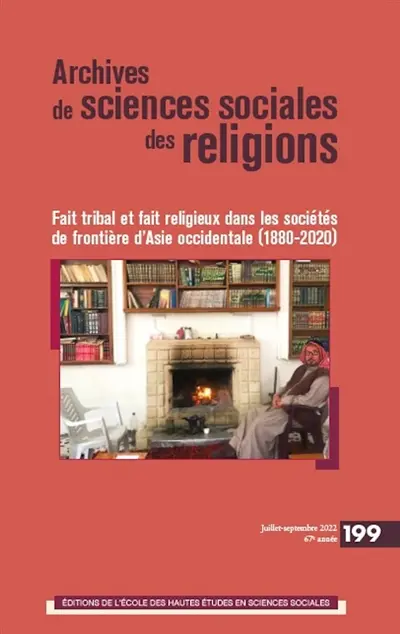 Archives de sciences sociales des religions, n° 199. Fait tribal et fait religieux dans les sociétés de frontière d'Asie occidentale (1880-2020)