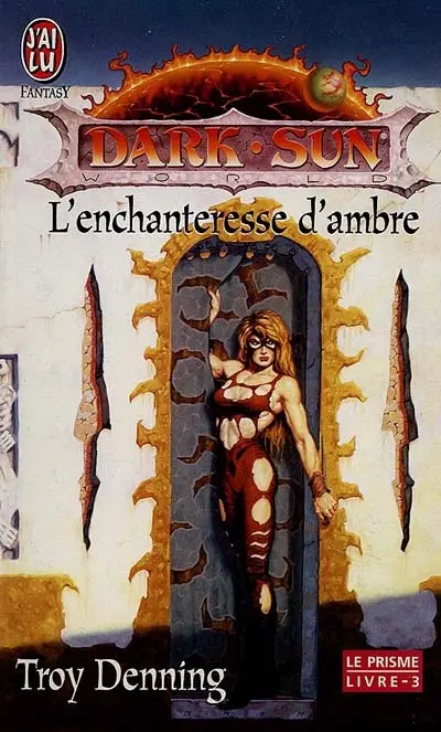 Dark sun : le prisme. Vol. 3. L'enchanteresse d'ambre