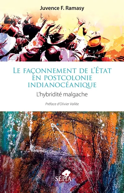 Le façonnement de l'Etat en postcolonie indianocéanique : l'hybridité malgache