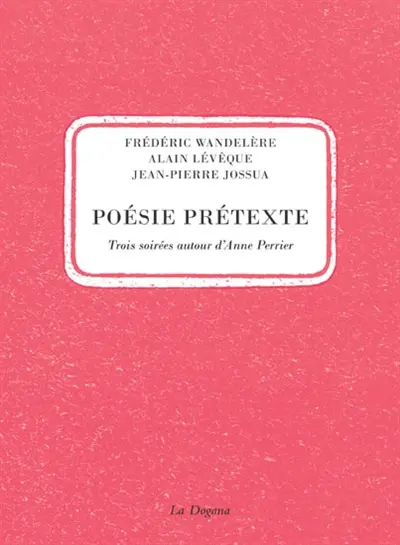Poésie prétexte : trois soirées autour d'Anne Perrier