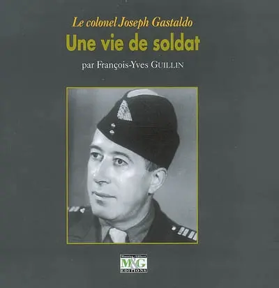 Le colonel Joseph Gastaldo : une vie de soldat