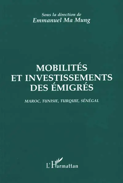 Mobilités et investissements des émigrés : Maroc, Tunisie, Turquie, Sénégal
