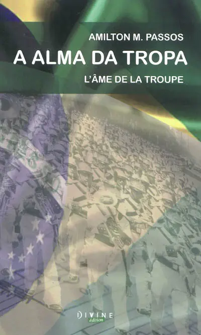 L'âme de la troupe. A alma da tropa : bandas de musica do exército brasileiro da origem aos dias atuais