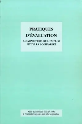 Pratiques d'évaluation au ministère de l'Emploi et de la Solidarité : actes du séminaire