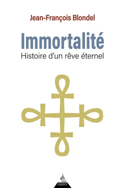 Immortalité : histoire d'un rêve éternel